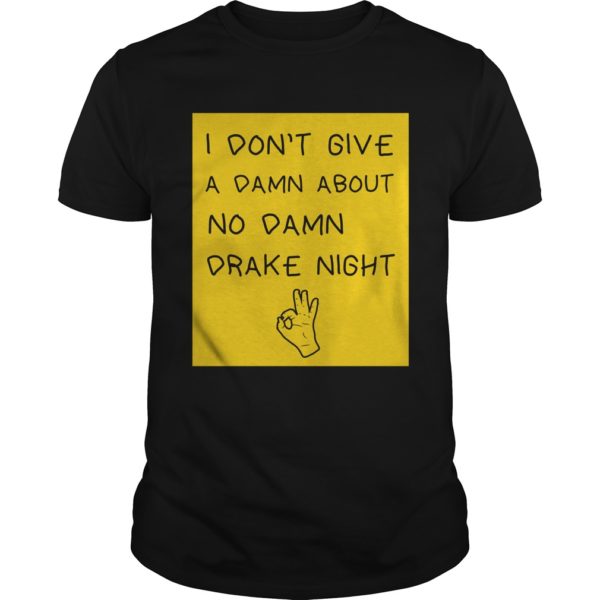 I don't give a damn about no damn drake night T - Shirt