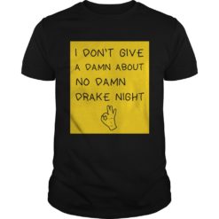 I don't give a damn about no damn drake night T - Shirt