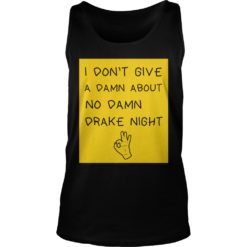 I don't give a damn about no damn drake night Tank Top