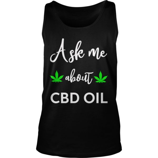 I sell CBD Oil, ask me about CBD Oil Shirt Tank Top