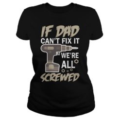 If Dad Can't Fix It We're All Screwed Ladies