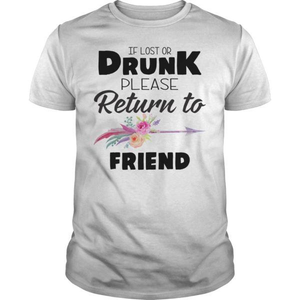 If Lost Or Drunk Please Return To My Friend Shirt