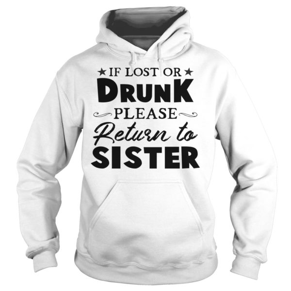 If Lost Or Drunk Please Return To Sister Shirt Hoodies