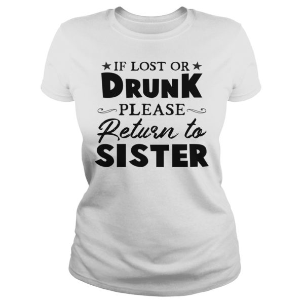 If Lost Or Drunk Please Return To Sister Shirt Ladies
