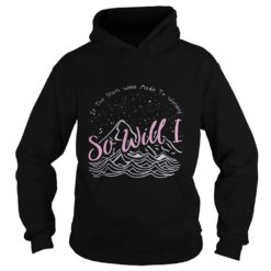 If The Stars Were Made To Worship So Will I Hoodies