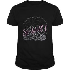 If The Stars Were Made To Worship So Will I T - Shirt