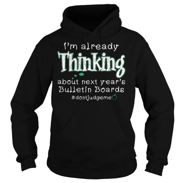 I'm Already Thinking About Next Year's Belletin Boards Hoodies