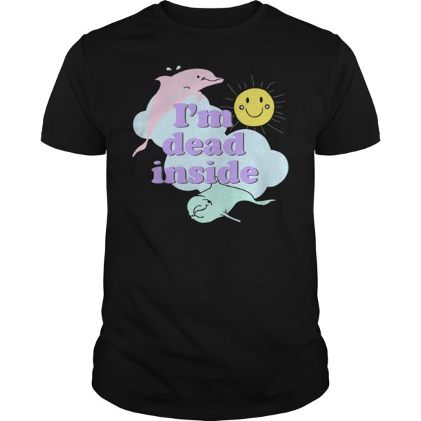 I'm Dead Inside Cheerful Dolphins and Sunshine Shirt