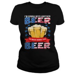 I'm Gonna Need Another Beer To Wash Down This Beer Ladies