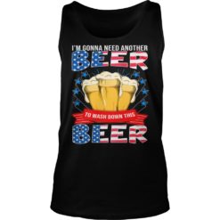 I'm Gonna Need Another Beer To Wash Down This Beer Tank Top