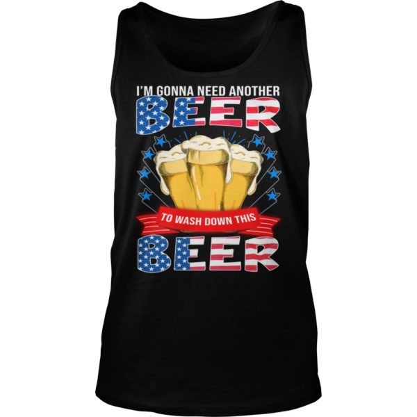 I'm Gonna Need Another Beer To Wash Down This Beer Tank Top