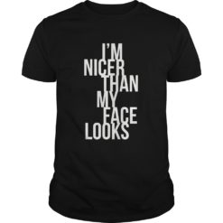 I'm Nicer Than My Face Looks Premium Shirt