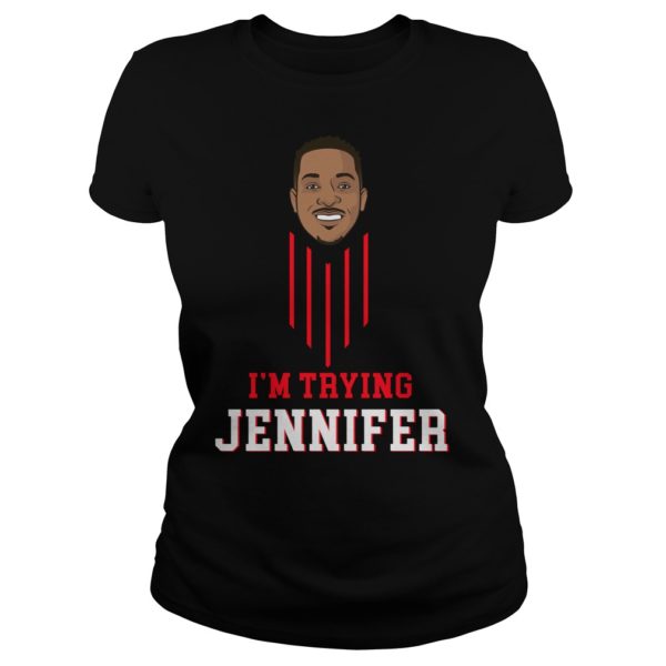 I’m Trying Jennifer Ladies