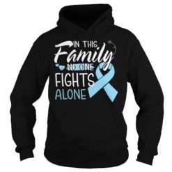 In This Family No One Fights Alone ProstateCancer Hoodies