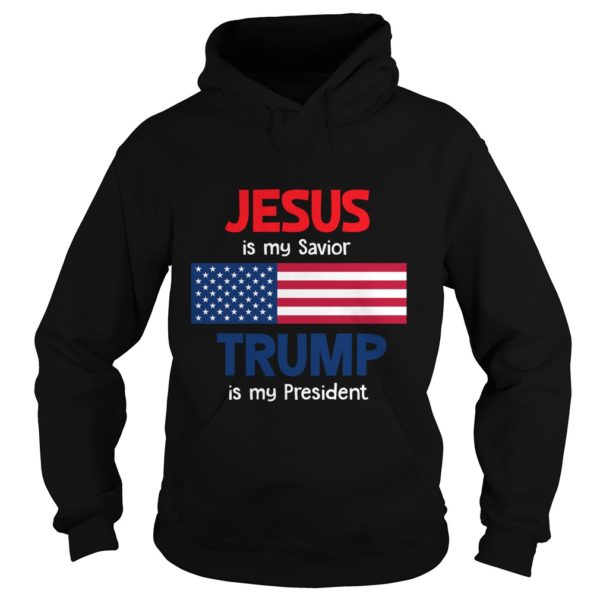 Jesus Is My Savior Trump Is My President Hoodies