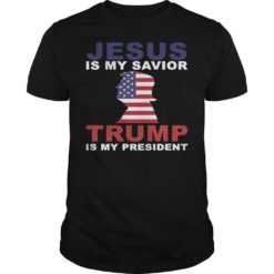 Jesus Is My Savior Trump Is My President Shirt