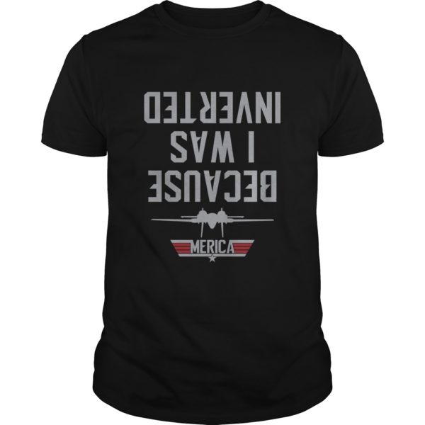 Jet Fighter Airplane Air Craft Because I Was Inverted T - Shirt