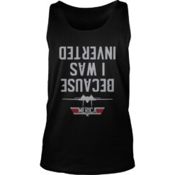 Jet Fighter Airplane Air Craft Because I Was Inverted Tank Top
