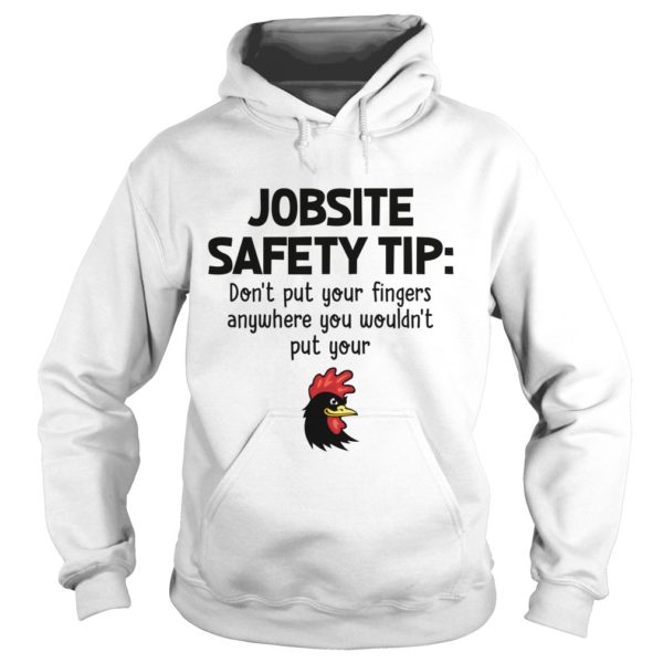 Jobsite Safety Tip Don't Put Your Fingers Anywhere Hoodies