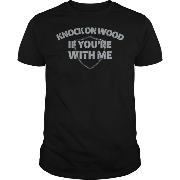 Knock On Wood If You're With Me Football Fan Shirt