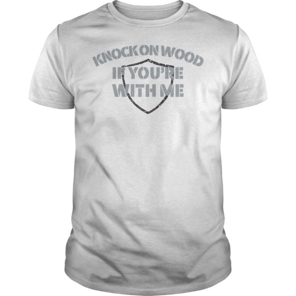 Knock On Wood If You're With Me Football Fan Shirt