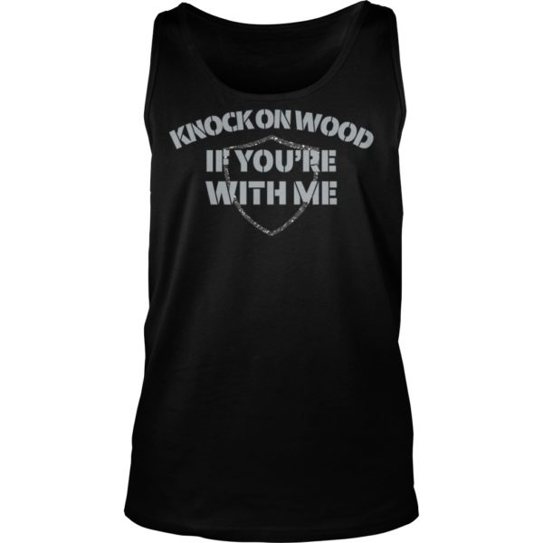 Knock On Wood If You're With Me Football Fan Shirt Tank Top