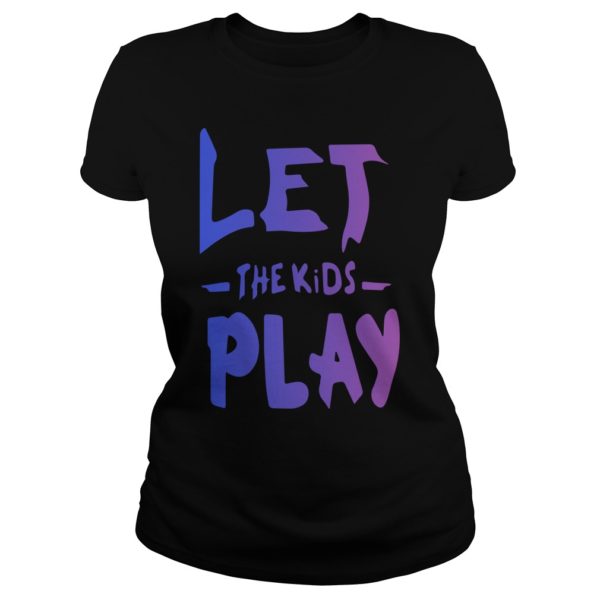 Let The Kids Play Ladies