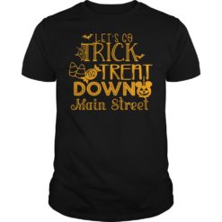 Let's Go Trick Or Treat Down Main Street Shirt