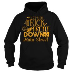Let's Go Trick Or Treat Down Main Street Shirt Hoodies