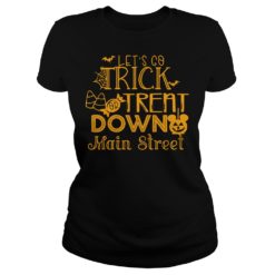 Let's Go Trick Or Treat Down Main Street Shirt Ladies