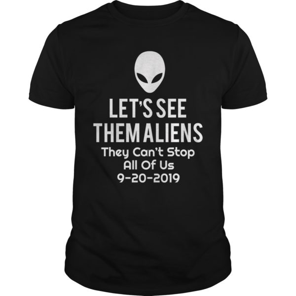 Let's See Them Aliens Shirt They Can't Stop All Us UFO