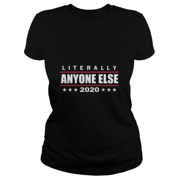 Literally Anyone Else 2020 Funny Anti Trump Ladies