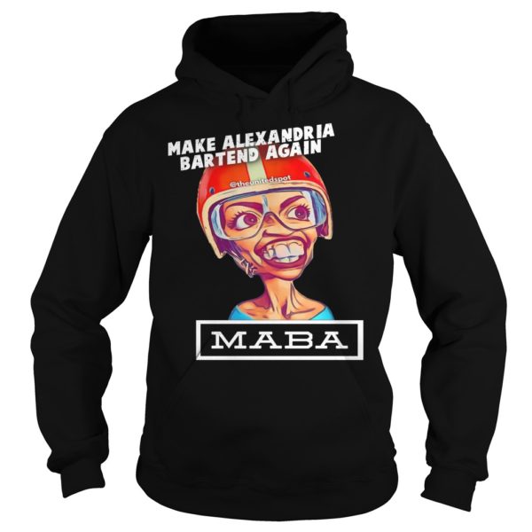 MaBa Make Alexandria Bartend Again Shirt Hoodies
