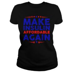 Make Insulin Affordable Again Shirt image Make Insulin Affordable Again Ladies