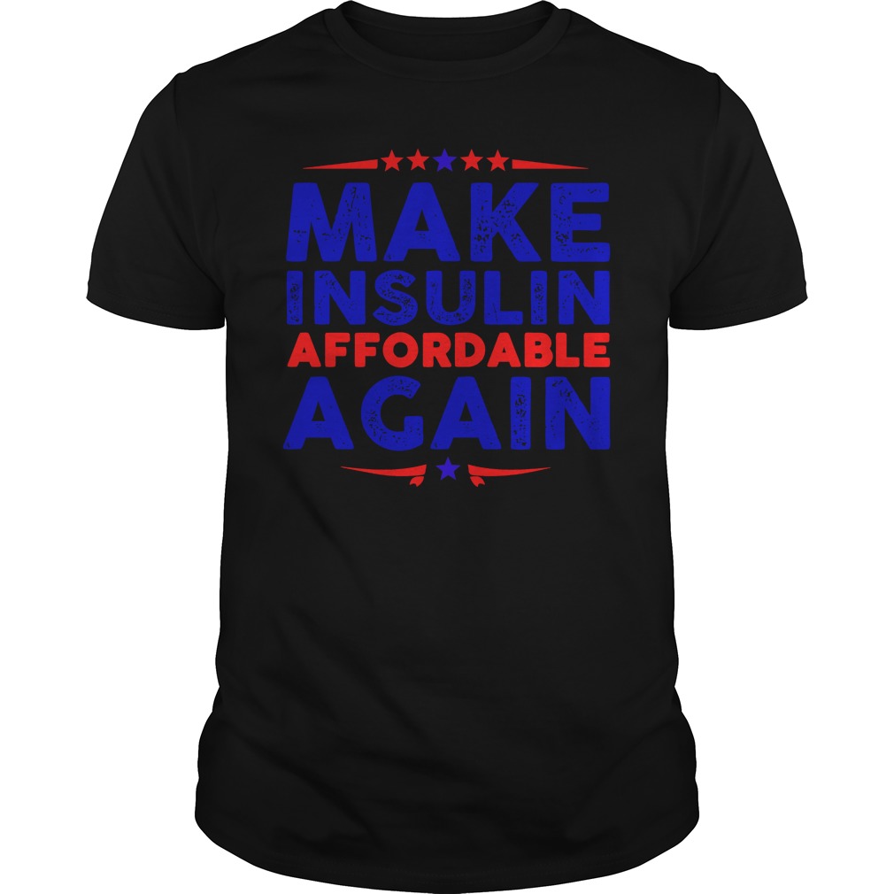 Make Insulin Affordable Again T – Shirt Make Insulin Affordable Again T - Shirt