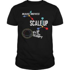 Make Moves Scale Up Flip TheShirt