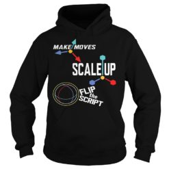 Make Moves Scale Up Flip TheShirt Hoodies