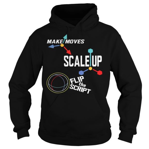 Make Moves Scale Up Flip TheShirt Hoodies