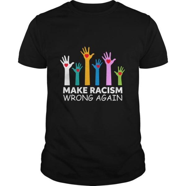 Make Racism Wrong Again Anti Trump Anti Hate Shirt