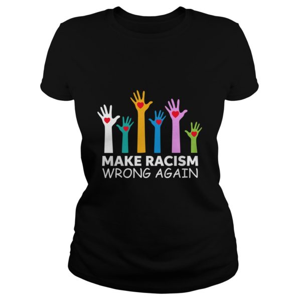 Make Racism Wrong Again Anti Trump Anti Hate Shirt Ladies