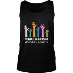 Make Racism Wrong Again Anti Trump Anti Hate Shirt Tank Top