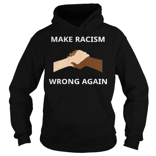 Make Racism Wrong Again Hoodies