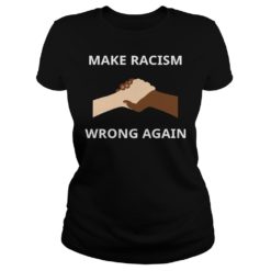 Make Racism Wrong Again Ladies