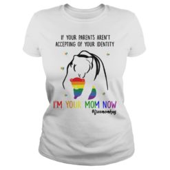 Mama Bear LGBT If Your Parents Aren't Accepting Of Your Identity Ladies