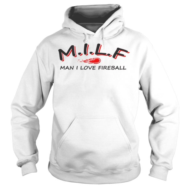 Milf Man I Love Fireball Hoodies