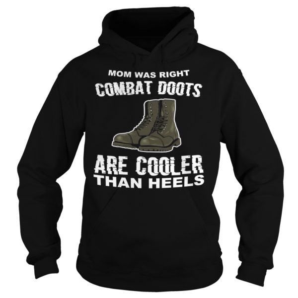 Mom Was Right Combat Boots Are Cooler Than Heels Hoodies