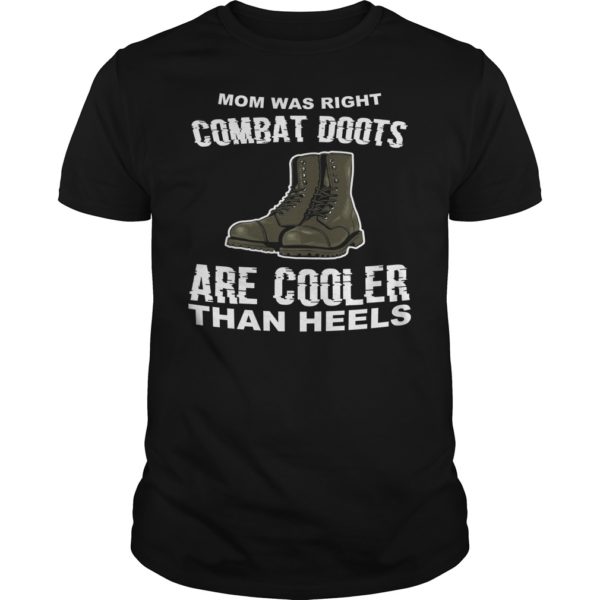 Mom Was Right Combat Boots Are Cooler Than Heels T - Shirt