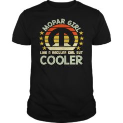 Mopar Girl Like A Regular Girl But Cooler Shirt