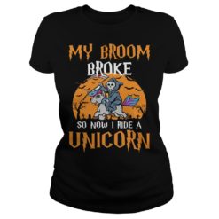 My Broom Broke So Now I Ride A Unicorn Halloween Shirt Ladies