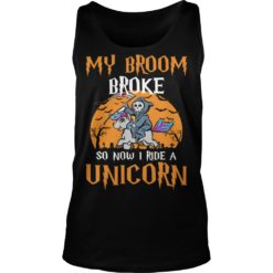 My Broom Broke So Now I Ride A Unicorn Halloween Shirt Tank Top